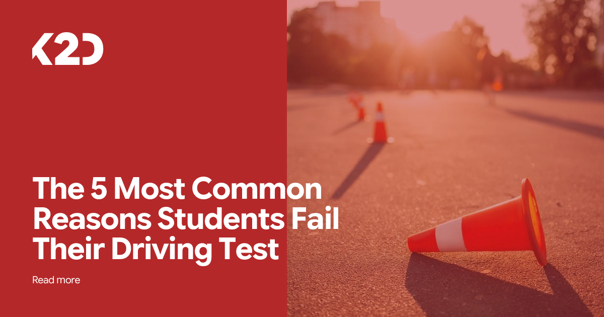 The 5 Most Common Reasons Students Fail Their Driving Test | K2 Drive